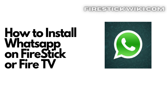 How to Install and Use Whatsapp on FireStick or Fire TV [2022]