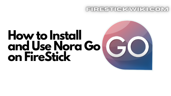 Install Nora Go on FireStick