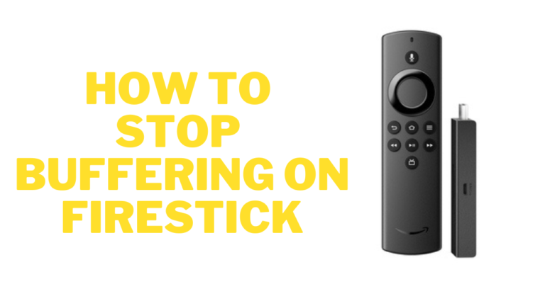 How to Stop Buffering on Firestick (June 2022)