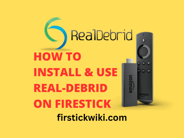 A Comprehensive Guide on How to Install and Use Real-Debrid on Firestick