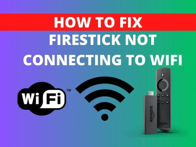 Firestick Not Connecting to WiFi: Troubleshooting and Solutions