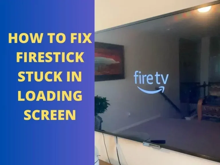 Firestick Stuck on Loading Screen: How To Fix It