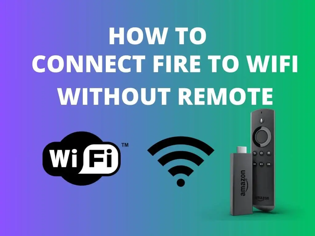 How to Connect Fire TV to WiFi Without Remote