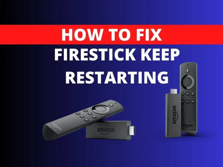 Why Does My Firestick Keep Restarting?